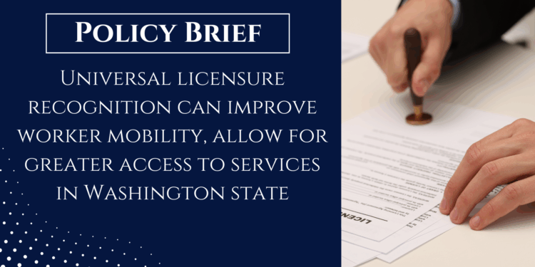Universal licensure recognition can improve worker mobility, allow for greater access to services in Washington state