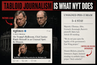 NYT Tabloid Journalism: "On Trump’s Ballroom, Chief Justice Finds Himself in an Unusual Spot: In Dissent"