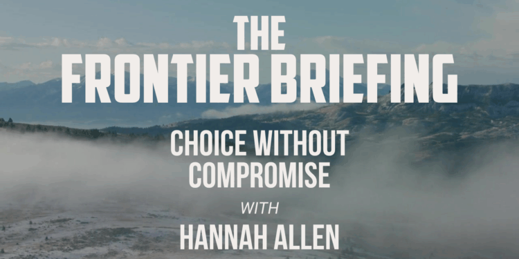 Frontier Briefing: Choice Without Compromise
